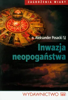 Inwazja neopogaństwa - Outlet - Aleksander Posacki