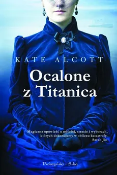 Ocalone z Titanica - Kate Alcott