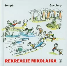Rekreacje Mikołajka - Sempe Jean Jacques, Rene Goscinny