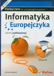 Informatyka Europejczyka Podręcznik z płytą CD Zakres podstawowy - Jarosław Skłodowski