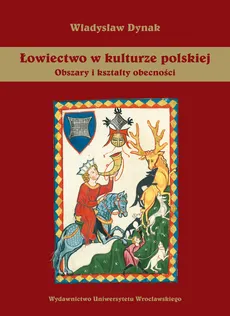 Łowiectwo w kulturze polskiej - Outlet - Władysław Dynak
