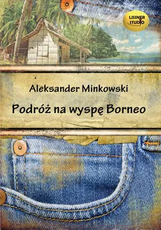 Podróż na wyspę Borneo - Aleksander Minkowski