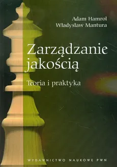 Zarządzanie jakością Teoria i praktyka - Outlet - Adam Hamrol, Władysław Mantura