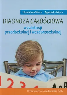 Diagnoza całościowa w edukacji przedszkolnej i wczesnoszkolnej - Outlet - Agnieszka Włoch, Stanisława Włoch