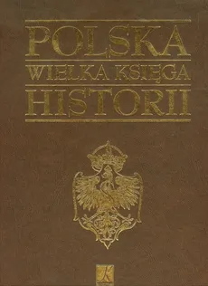 Polska Wielka Księga Historii - Outlet - Andrzej Nowak