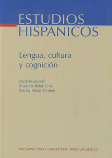 Lengua cultura y cognicion Estudios Hispanicos t.19 - Silva Bułat Zuzanna, Stępień Maciej Adam