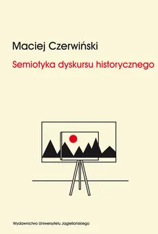 Semiotyka dyskursu historycznego - Outlet - Maciej Czerwiński