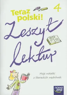 Teraz polski 4 Zeszyt lektur Moje notatki z literackich wędrówek - Maria Topczewska