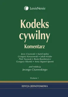Kodeks cywilny Komentarz - Outlet - Jerzy Ciszewski, Kamil Jędrej, Grzegorz Karaszewski, Jakub Knabe, Piotr Nazaruk, Beata Ruszkiewicz