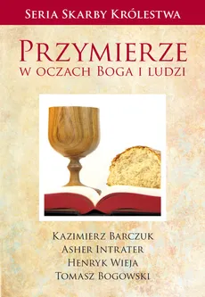 Przymierze w oczach Boga i ludzi - Asher Intrater, Kazimierz Barczuk, Henryk Wieja