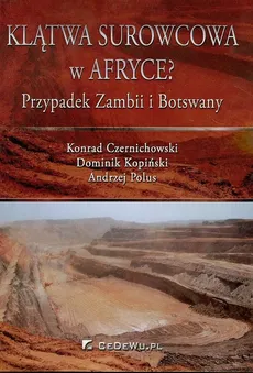 Klątwa surowcowa w Afryce? - Konrad Czernichowski, Dominik Kopiński, Andrzej Polus