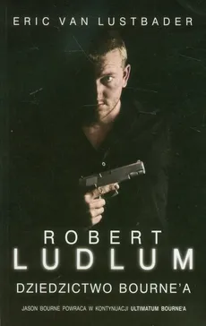 Dziedzictwo Bourne'a - Outlet - Robert Ludlum, Eric Lustbader