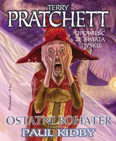 Ostatni bohater Opowieść ze Świata Dysku - Terry Pratchett