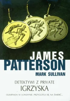 Detektywi z Private Igrzyska - Outlet - James Patterson, Mark Sullivan