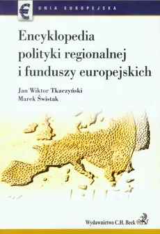 Encyklopedia polityki regionalnej funduszy europejskich - Marek Świstak, Tkaczyński Jan Wiktor