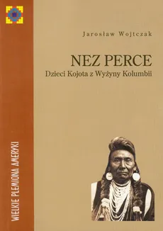 Nez Perce Dzieci Kojota z Wyżyny Kolumbii - Jarosław Wojtczak