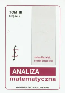 Analiza matematyczna Tom 3 Część 2 - Julian Musielak, Leszek Skrzypczak