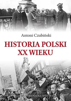 Historia Polski XX wieku - Antoni Czubiński