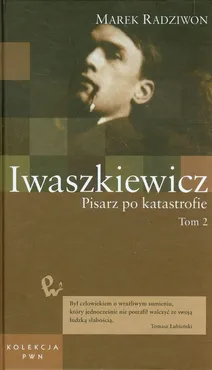 Iwaszkiewicz Pisarz po katastrofie Tom 51 - Marek Radziwon