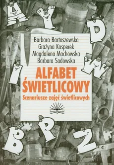 Alfabet świetlicowy - Barbara Bartoszewska, Grażyna Kasperek, Magdalena Machowska