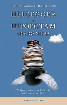 Heidegger i hipopotam idą do nieba - Thomas Cathcart, Daniel Klein