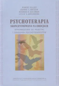 Psychoterapia skoncentrowana na emocjach - Outlet - Robert Elliot, Goldman Rhonda N., Watson Jeanne C.