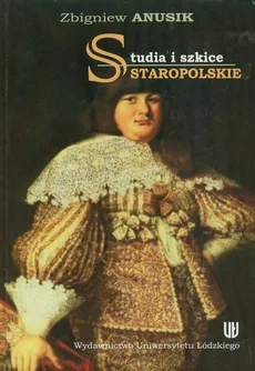 Studia i szkice staropolskie - Outlet - Zbigniew Anusik