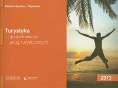 Turystyka opodatkowanie usług turystycznych - Barbara Szyszka-Olejowska