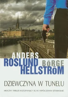 Dziewczyna w tunelu - Borge Hellstrom, Anders Roslund