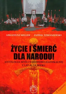 Życie i śmierć dla narodu - Arkadiusz Meller, Patryk Tomaszewski
