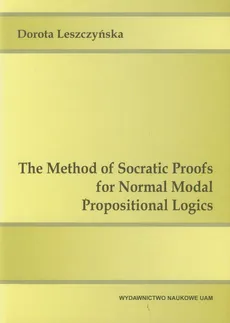 The Method of Socratic Proofs for Normal Modal Propositional Logics - Dorota Leszczyńska