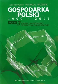 Gospodarka Polski 1990-2011 Tom 3