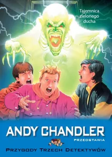 Przygody Trzech Detektywów Tom 4 Tajemnica zielonego ducha - Andy Chandler