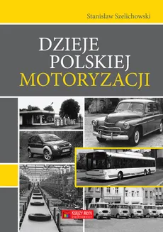 Dzieje polskiej motoryzacji - Stanisław Szelichowski