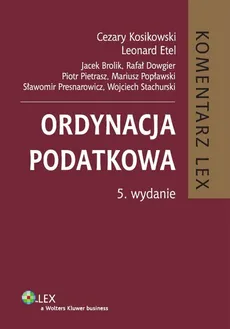 Ordynacja podatkowa Komentarz - Outlet - Jacek Brolik, Dowgier Rafał i inni, Leonard Etel, Cezary Kosikowski