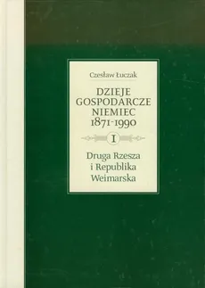 Dzieje gospodarcze Niemiec 1871-1990 - Outlet - Czesław Łuczak