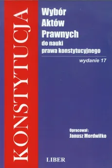 Konstytucja Wybór aktów prawnych do nauki prawa konstytucyjnego - Janusz Mordwiłko