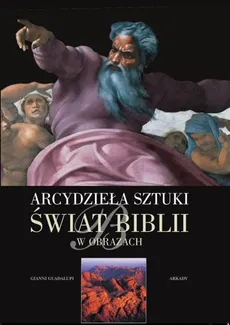 Arcydzieła sztuki Świat Biblli w obrazach - Gianni Guadalupi