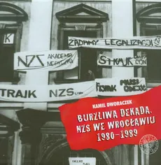 Burzliwa dekada NZS we Wrocławiu 1980-1989 - Outlet - Kamil Dworaczek