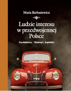 Ludzie interesu w przedwojennej Polsce - Maria Barbasiewicz