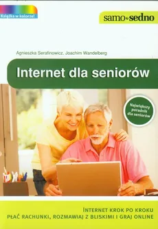 Internet dla seniorów - Agnieszka Serafinowicz, Joachim Wandelberg