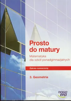 Prosto do matury 3 Matematyka Ćwiczenia Geometria Zakres rozszerzony - Maciej Antek, Krzysztof Belka, Piotr Grabowski