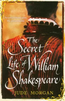 Secret Life of William Shakespeare - Jude Morgan