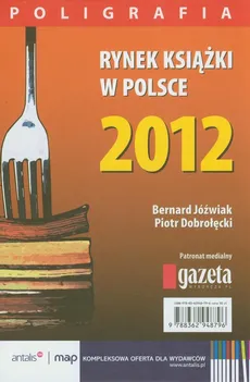 Rynek książki w Polsce 2012 Poligrafia - Piotr Dobrołęcki, Bernard Jóźwiak