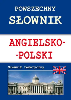 Powszechny słownik angielsko-polski - Justyna Nojszewska, Anna Strzeszewska
