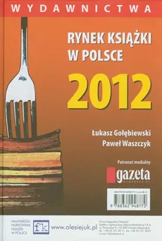 Rynek książki w Polsce 2012 Wydawnictwa - Paweł Waszczyk, Łukasz Gołębiewski