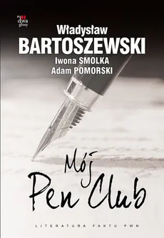 Mój Pen Club - Władysław Bartoszewski, Adam Pomorski, Iwona Smolka