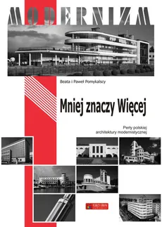 Mniej znaczy więcej Perły polskiego modernizmu - Beata Pomykalska, Paweł Pomykalski
