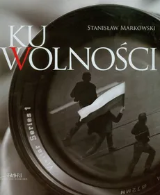 Ku wolności Album + CD - Stanisław Markowski