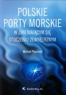 Polskie porty morskie w zmieniającym się otoczeniu zewnętrznym - Michał Pluciński